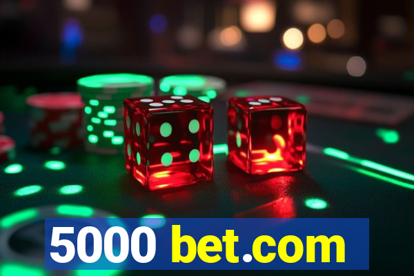 5000 bet.com